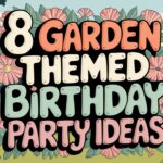 8 Garden Themed Birthday Party Ideas